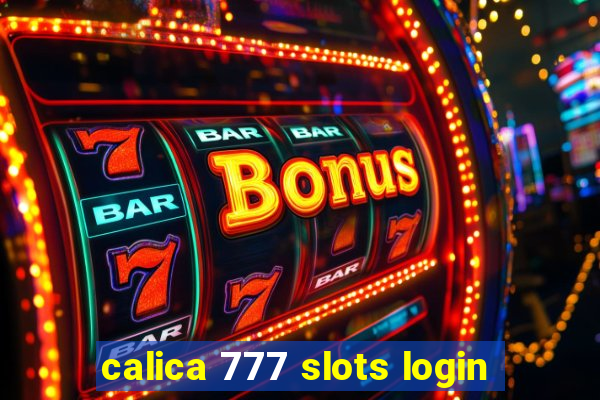 calica 777 slots login